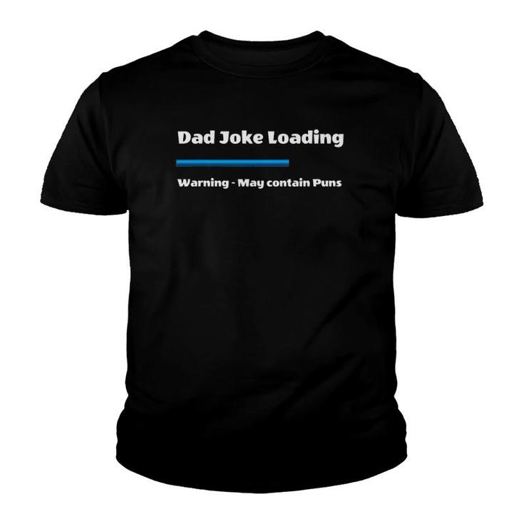 Mens Fathers Day Dad Joke Loading Warning May Contain Puns Youth T-shirt