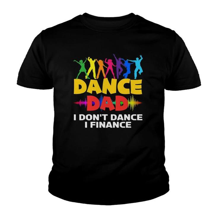 Mens Funny Dance Dad I Don't Dance I Finance Dancing Dad Youth T-shirt
