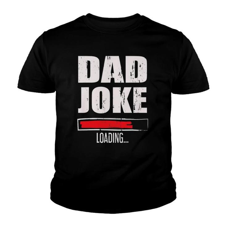Mens Funny Father's Day Gift Daddy Dad Joke Loading Youth T-shirt