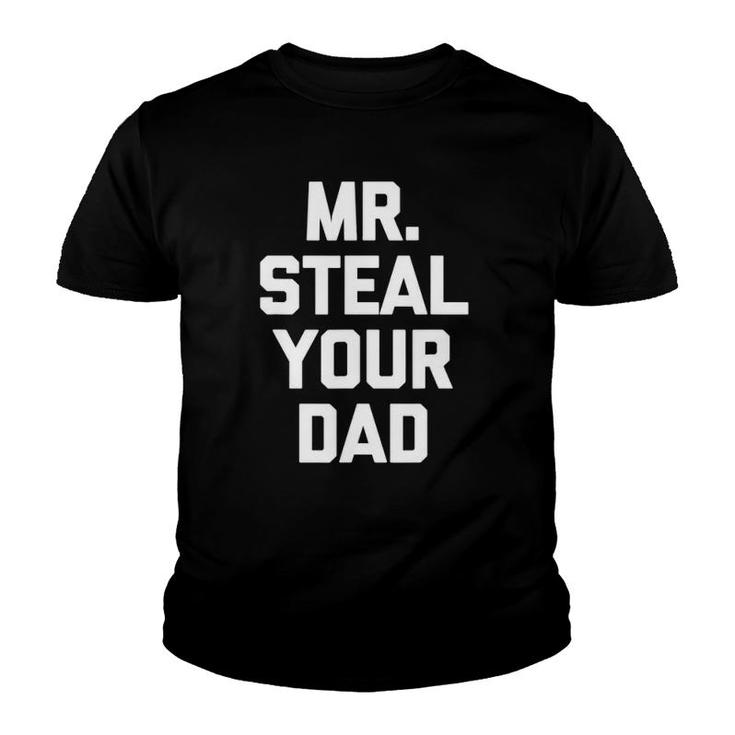 Mens Funny Gay  Mr Steal Your Dad Funny Saying Youth T-shirt