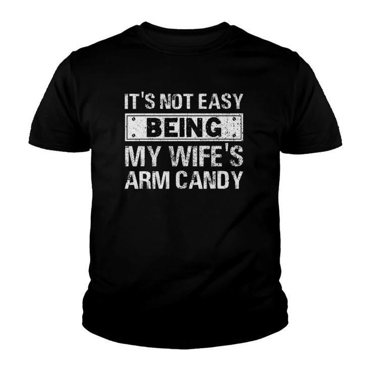 Mens Funny It's Not Easy Being My Wife's Arm Candy Fathers Day Youth T-shirt