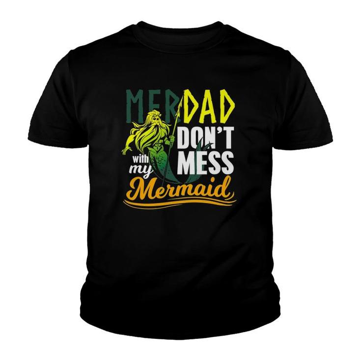 Mens Funny Merdad Quote Gift Don't Mess With My Mermaid Youth T-shirt
