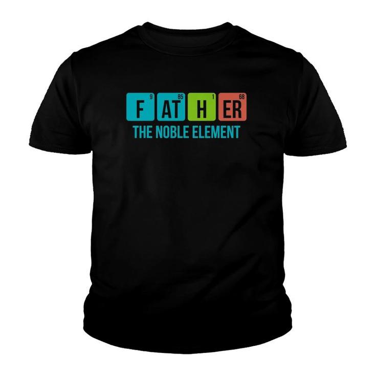 Mens Funny Periodic Table Father The Noble Element Chemistry Dad Youth T-shirt
