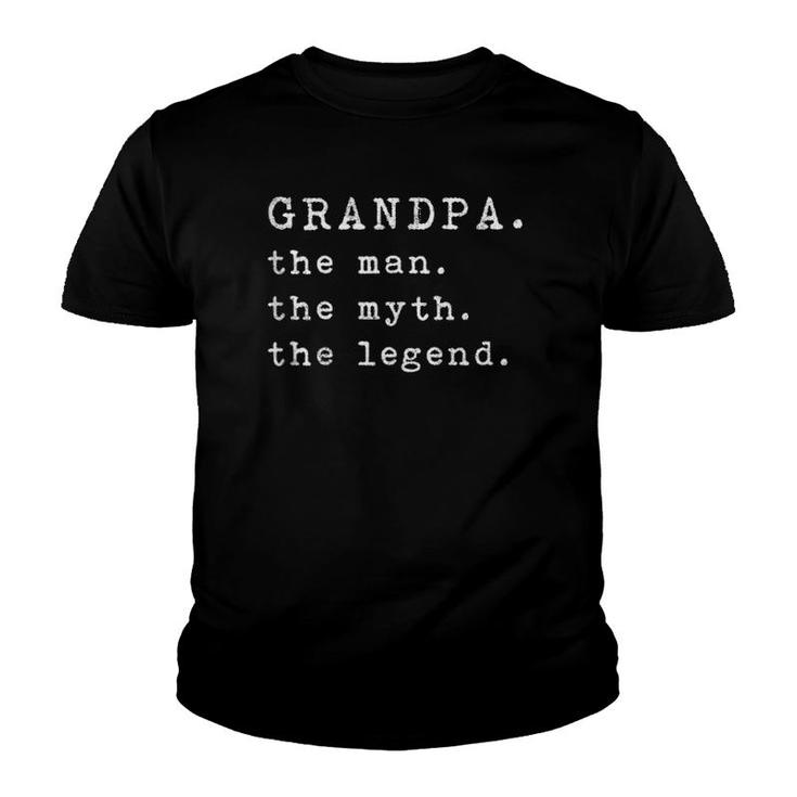 Mens Grandpa The Man The Myth The Legend Funny Fathers Day Top Youth T-shirt