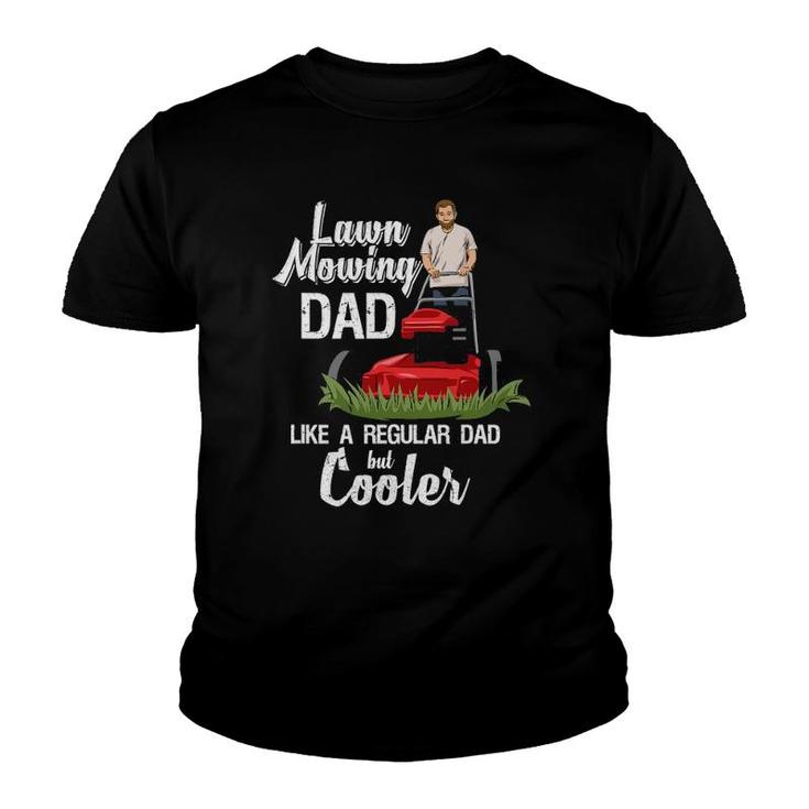 Mens Grass Mowing Quote For Your Lawn Mowing Dad Youth T-shirt