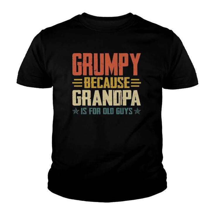 Mens Grumpy Because Grandpa Is For Old Guys For Dad Father's Day Youth T-shirt