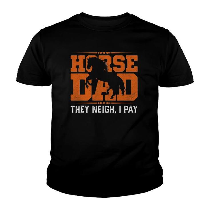 Mens Horse Dad They Neigh I Pay Youth T-shirt