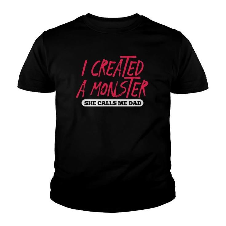 Mens I Created A Monster She Calls Me Dad Funny Daddy Father's Day Youth T-shirt