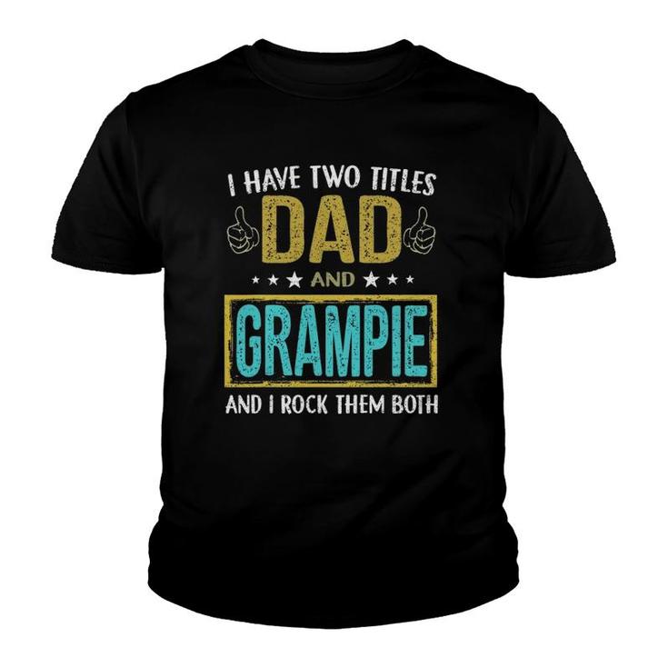 Mens I Have Two Titles Dad And Grampie - Gifts For Father Youth T-shirt