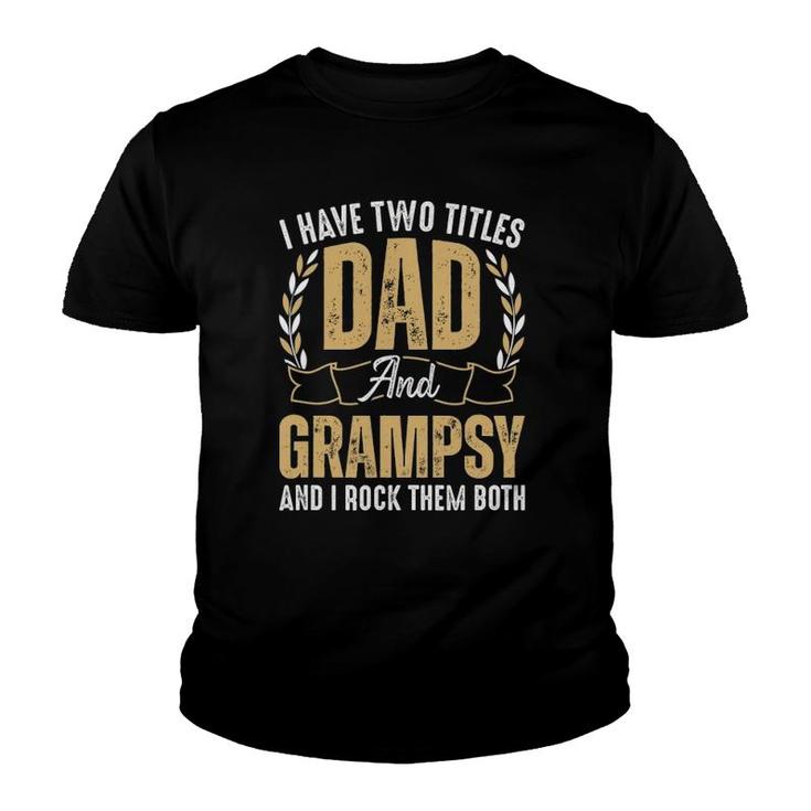 Mens I Have Two Titles Dad And Grampsy I Rock Them Both Best Dad Youth T-shirt