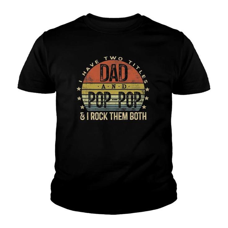 Mens I Have Two Titles Dad And Pop-Pop I Rock Them Both Vintage Youth T-shirt