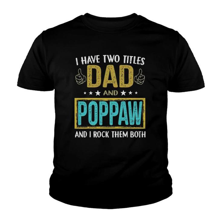 Mens I Have Two Titles Dad And Poppaw Gifts For Father Youth T-shirt