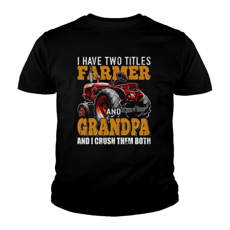 Mens I Have Two Titles Farmer Grandpa Fathers Day Tractor Gift Youth T-shirt
