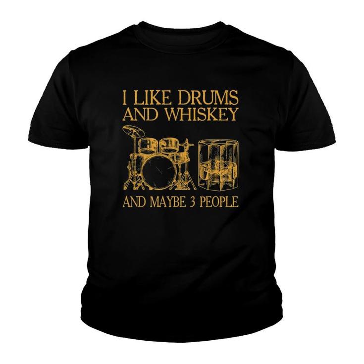 Mens I Like Drums And Whiskey And Maybe 3 People Youth T-shirt