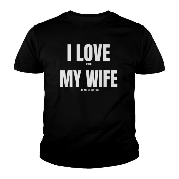 Mens I Love When My Wife Funny Golf Premium Youth T-shirt