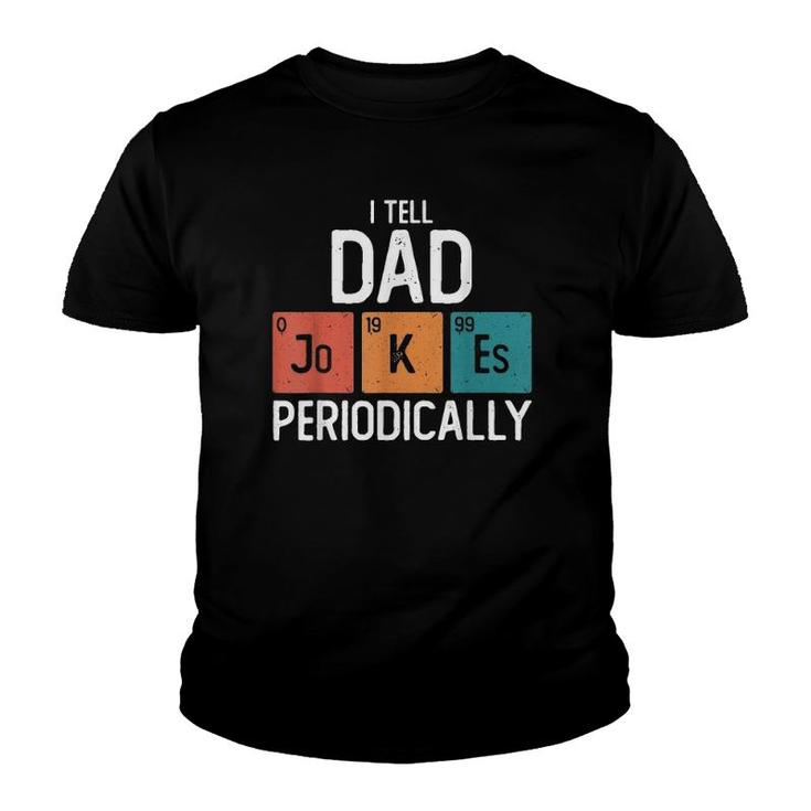 Mens I Tell Dad Jokes Periodically Funny Father's Day Chemical Pun Youth T-shirt