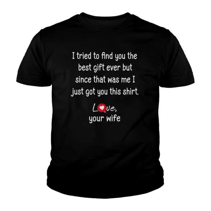 Mens I Tried To Find You Best Gift Funny Husband Tees From Wife Youth T-shirt