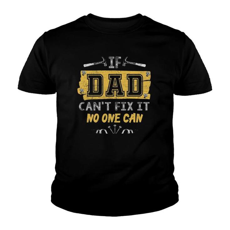 Mens If Dad Can't Fix It No One Can Carpenter's Father Day Youth T-shirt