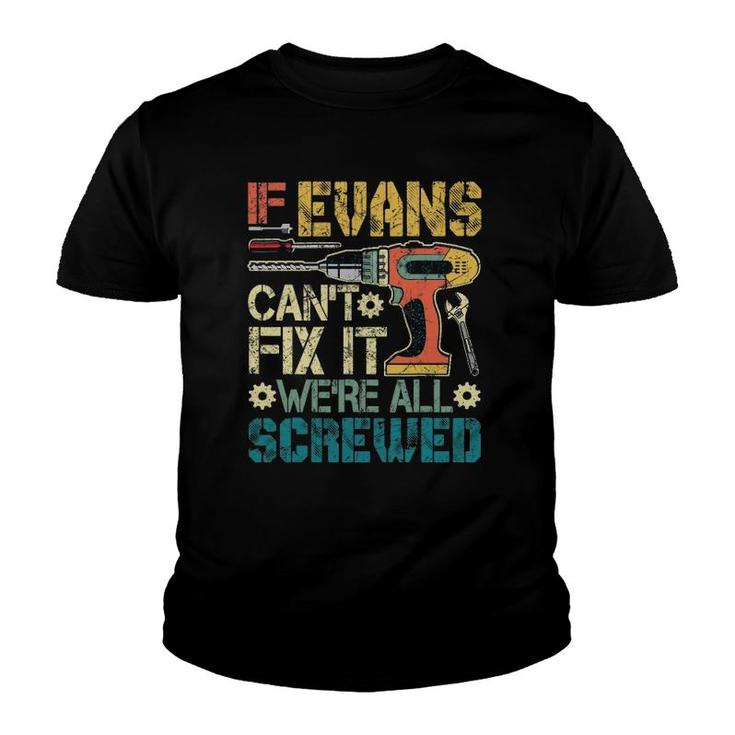 Mens If Evans Can't Fix It We're All Screwed Funny Father's Gift Youth T-shirt