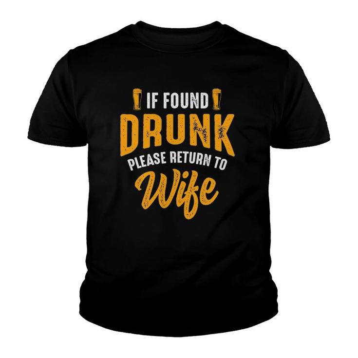 Mens If Found Drunk Please Return To Wife Couples Funny Party Youth T-shirt