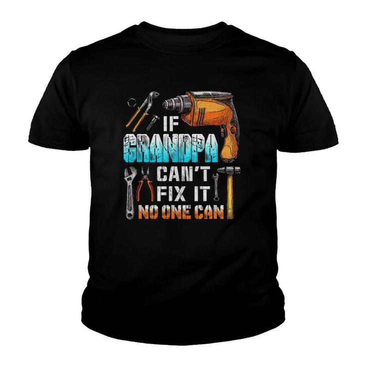 Mens If Grandpa Can't Fix It No One Can Love Father Day Youth T-shirt