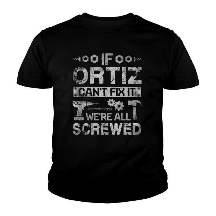 Mens If Ortiz Can't Fix It We're All Screwed Funny Fathers Gift Youth T-shirt