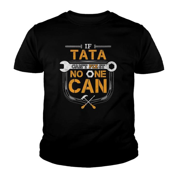 Mens If Tata Can't Fix It Handyman Gift For Grandpa Car Mechanic  Youth T-shirt