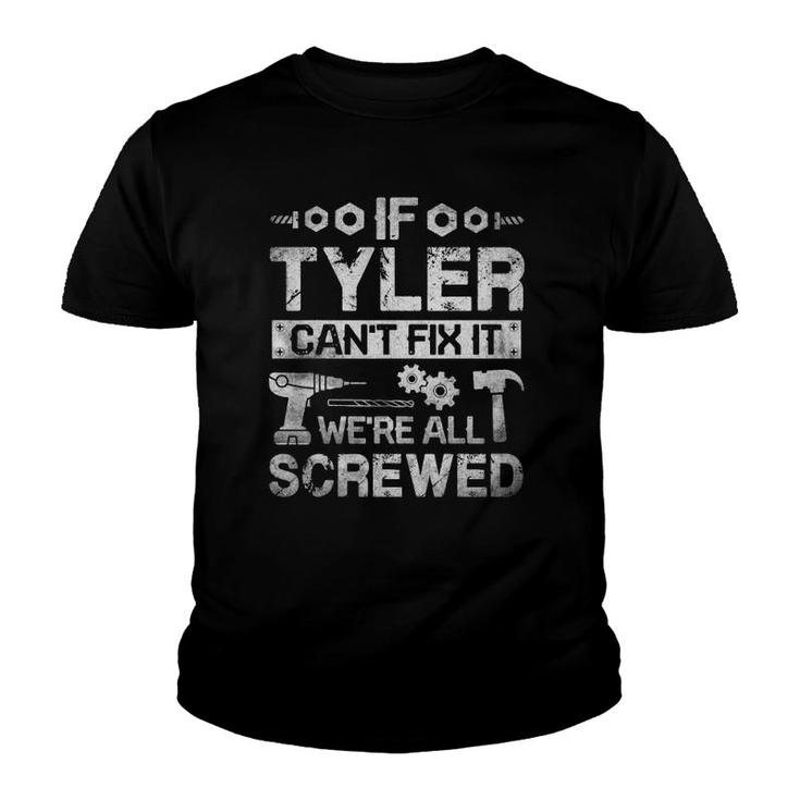 Mens If Tyler Can't Fix It We're All Screwed Funny Father's Gift Youth T-shirt
