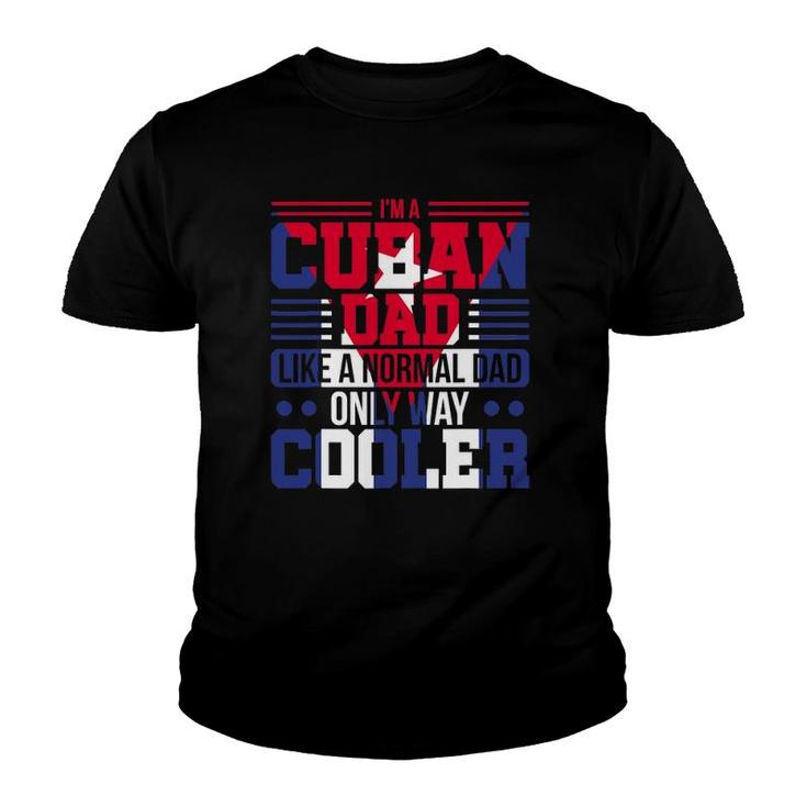Mens I'm A Cuban Dad Like A Normal Dad Only Way Cooler Cuba Youth T-shirt