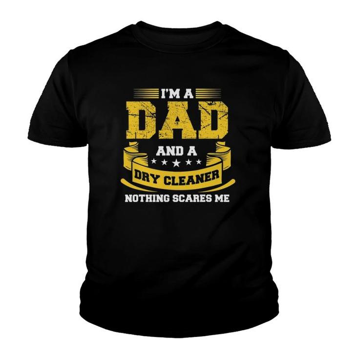 Mens I'm A Dad And Dry Cleaner Nothing Scares Me Gift Funny Youth T-shirt