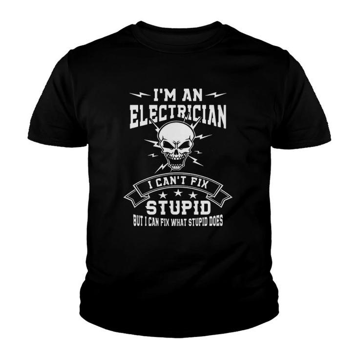 Mens I'm A Electrician I Can't Fix Stupid Technician Gift Youth T-shirt