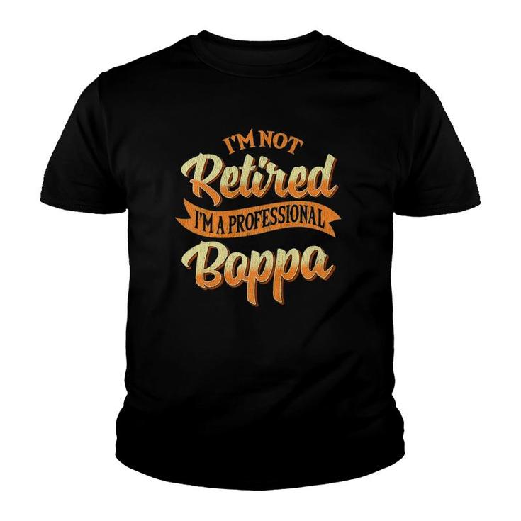 Mens I'm Not Retired I'm A Professional Boppa Gifts  Youth T-shirt