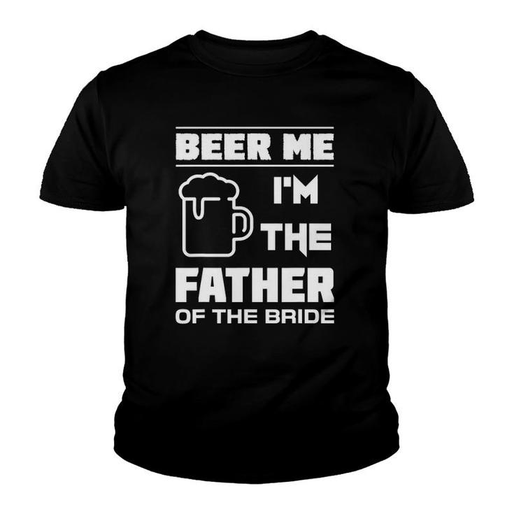 Mens I'm The Father Of The Bride - Funny Bridal Party Youth T-shirt
