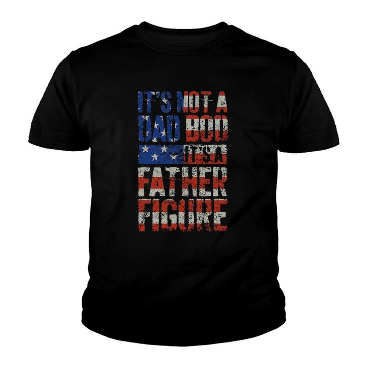 Mens It's Not A Dad Bod It's A Father Figure Us Flag Funny Men Youth T-shirt