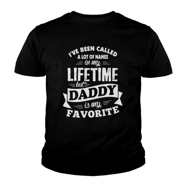 Mens I've Been Called A Lot Of Names But Daddy Is My Favorite Tee Youth T-shirt