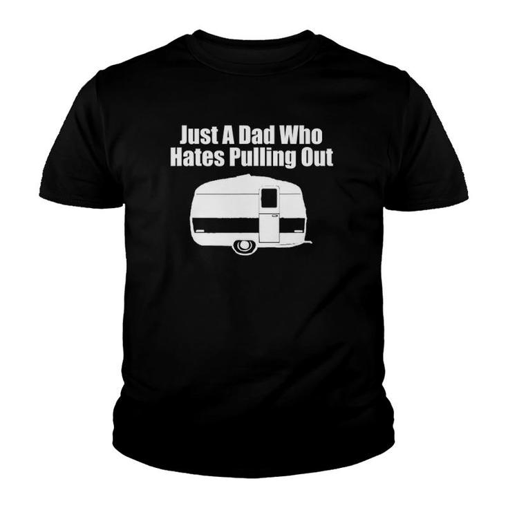 Mens Just A Dad Who Hates Pulling Out Funny Camping Youth T-shirt