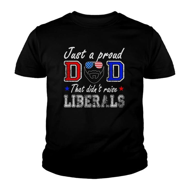 Mens Just A Proud Dad That Didn't Raise Liberals Father's Day  Youth T-shirt