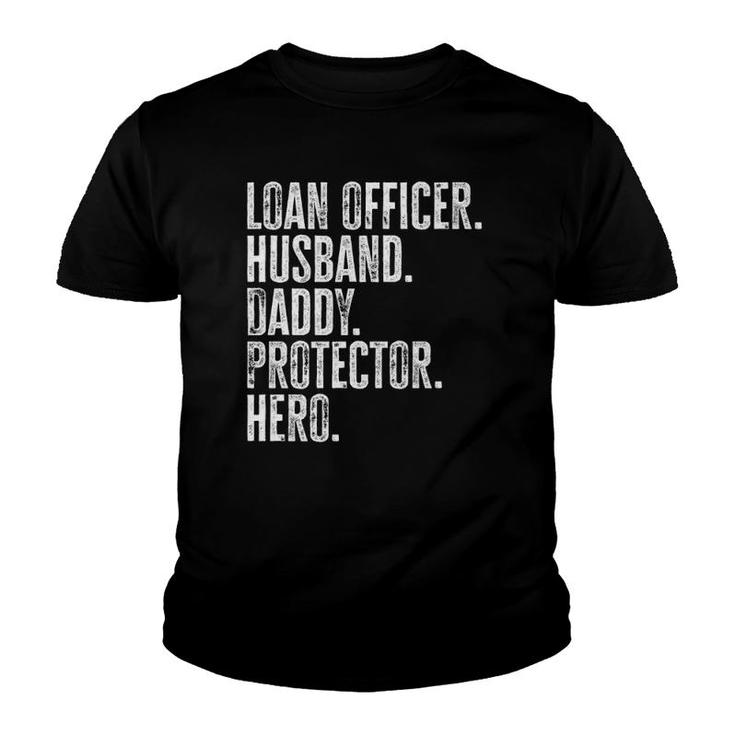 Mens Loan Officer Husband Daddy Protector Hero Father's Day Dad  Youth T-shirt