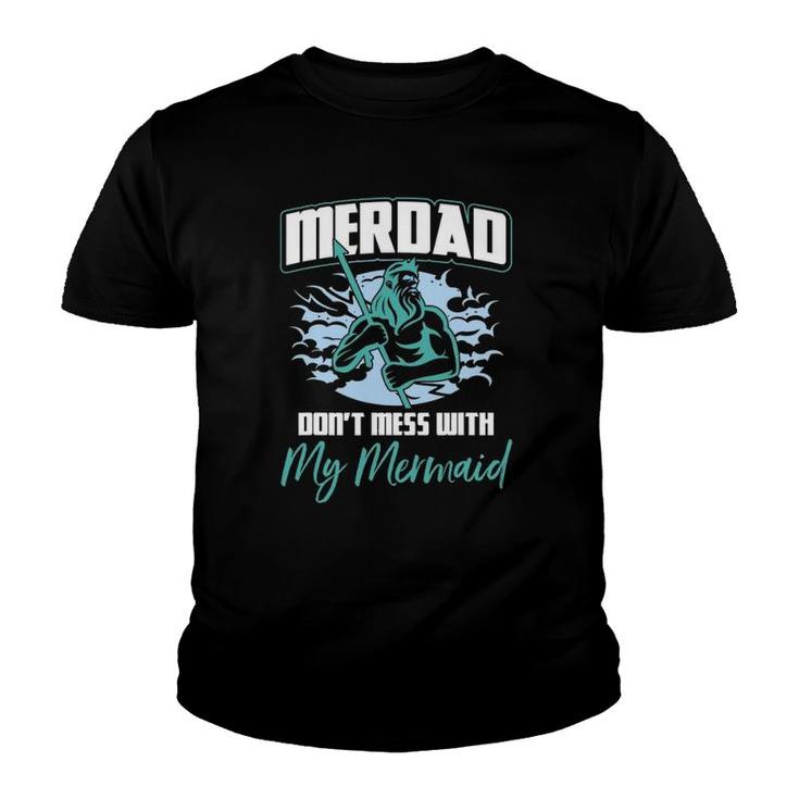 Mens Mens Merdad Don't Mess With My Mermaid Father's Day Youth T-shirt