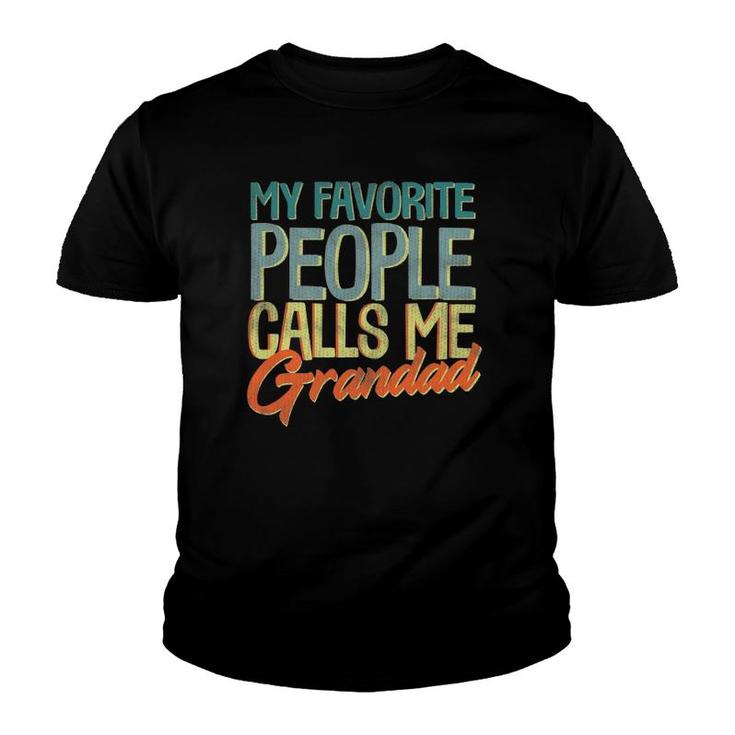 Mens My Favorite People Call Me Grandad Father's Day Gift Grandpa Youth T-shirt