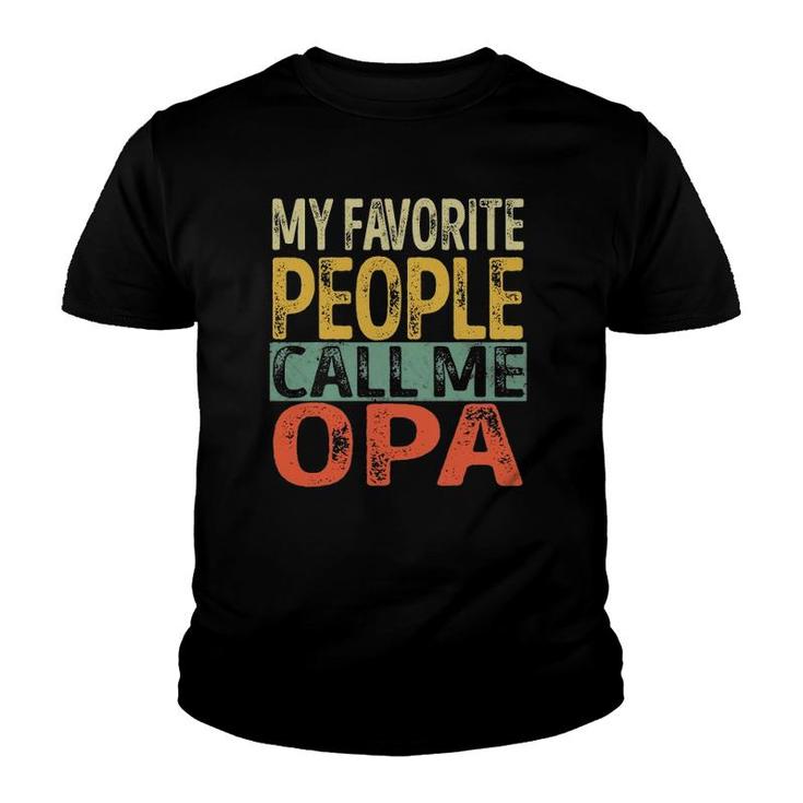 Mens My Favorite People Call Me Opa Funny Dad Papa Grandpa Youth T-shirt