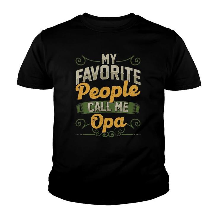 Mens My Favorite People Call Me Opa Funny Fathers Day Gifts Youth T-shirt