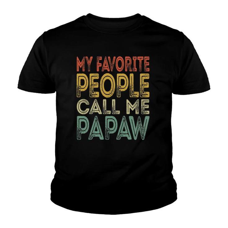 Mens My Favorite People Call Me Papaw Funny Dad Grandpa Gifts Youth T-shirt