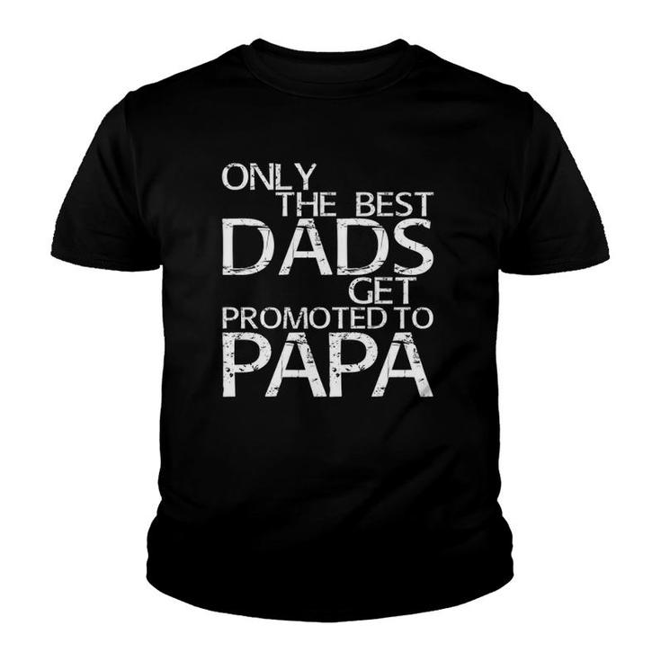 Mens Only The Best Dads Get Promoted To Papa Youth T-shirt