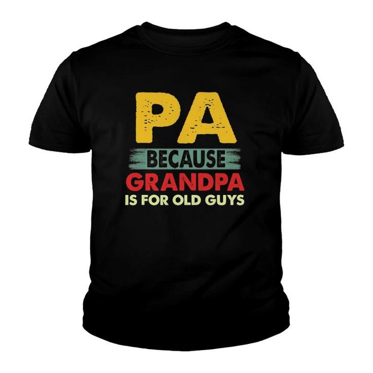 Mens Pa Because Grandpa Is For Old Guys Vintage Funny Pa Youth T-shirt