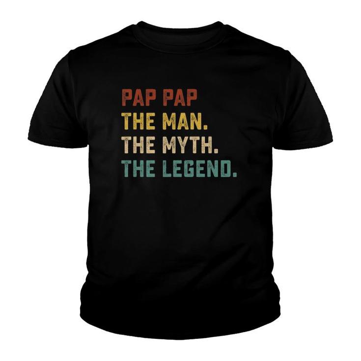 Mens Pap Pap The Man The Myth The Legend  For Father Youth T-shirt