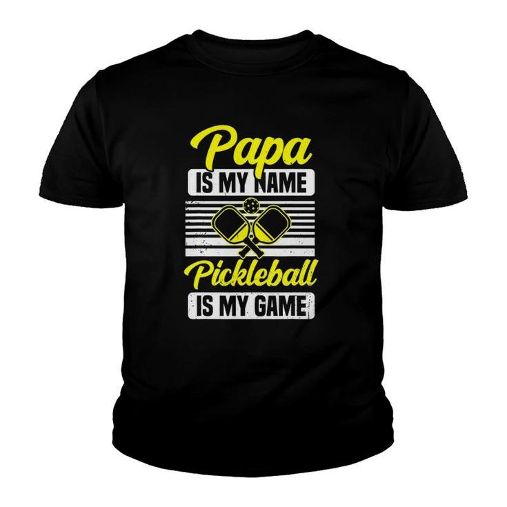Mens Papa Is My Name Pickleball Is My Game Pickle Ball Dad Player Youth T-shirt