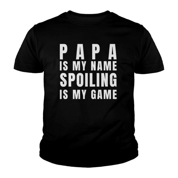 Mens Papa Is My Name Spoiling Is My Game Funny Father's Day Youth T-shirt
