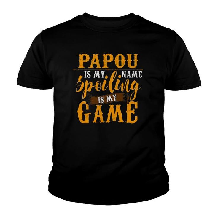 Mens Papou Is My Name Spoiling Is My Game  Father's Day Youth T-shirt
