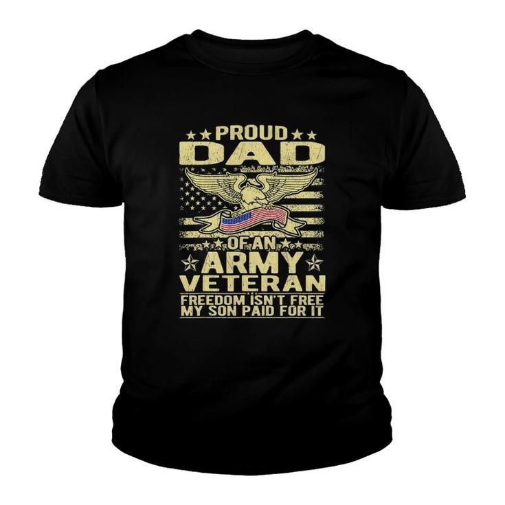 Mens Proud Dad Of Army Veteran Freedom Isn't Free Military Father Youth T-shirt